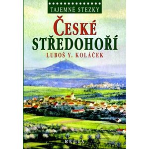 Tajemné stezky - České středohoří - Y. Luboš Koláček