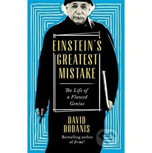 Einstein's Greatest Mistake - David Bodanis