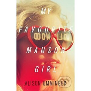 My Favourite Manson Girl - Alison Umminger