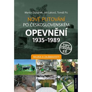 Nové putování po československém opevnění 1935-1989 - Martin Dubánek a kolektiv