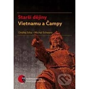 Starší dějiny Vietnamu a Čampy - Ondřej Srba, Michal Schwarz