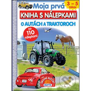 Moja prvá kniha s nálepkami: O autách a traktoroch - Matys