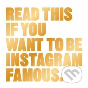 Read This if You Want to Be Instagram Famous - Henry Carroll
