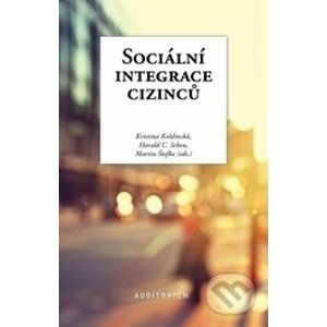 Sociální integrace cizinců - Kristina Koldinská, Harald C. Scheu, Martin Štefko