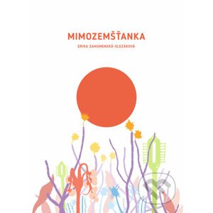 Mimozemšťanka - Erika Zahumenská-Slezáková