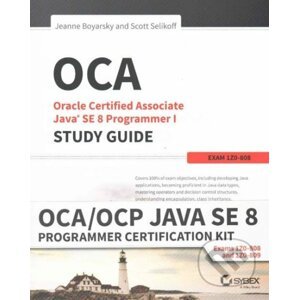 OCA/OCP Java SE 8 Programmer Certification Kit - Jeanne Boyarsky, Scott Selikoff