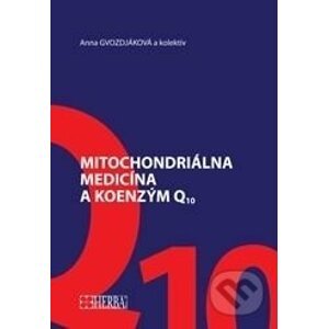 Mitochondriálna medicína a koenzým Q10 - Anna Gvozdjáková