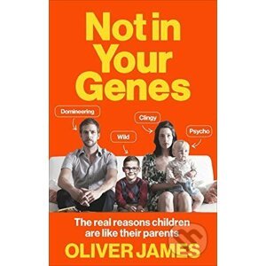 Not In Your Genes - Oliver James