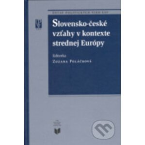 Slovensko-české vzťahy v kontexte strednej európy - Zuzana Poláčková
