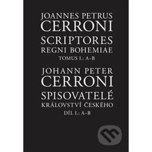 Scriptores Regni Bohemiae I / Spisovatelé království českého I - Johann Peter Cerroni