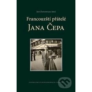Francouzští přátelé Jana Čepa - Jan Zatloukal (editor)