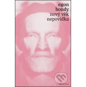 Nový věk – Nepovídka - Egon Bondy