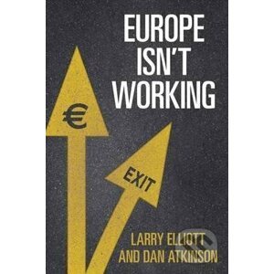 Europe isn't Working - Larry Elliott, Dan Atkinson