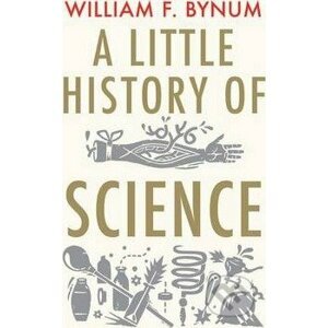A Little History of Science - William F. Bynum