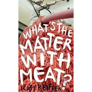 What's the Matter with Meat? - Katy Keiffer