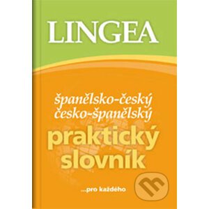Španělsko-český, česko-španělský praktický slovník ...pro každého - Lingea