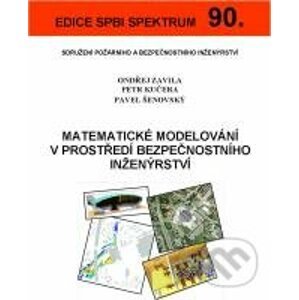 Matematické modelování v prostředí bezpečnostního inženýrství - Ondřej Zavila, Petr Kučera