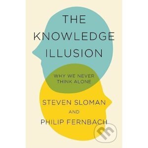 The Knowledge Illusion - Steven Sloman