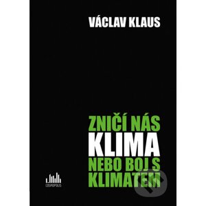 Zničí nás klima nebo boj s klimatem - Václav Klaus