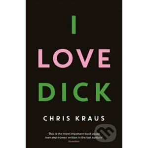 I Love Dick - Chris Kraus