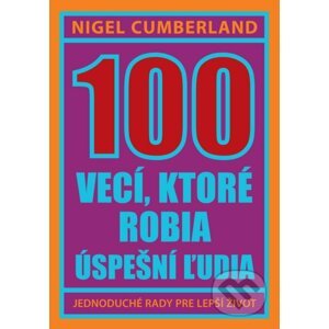 100 vecí, ktoré robia úspešní ľudia - Nigel Cumberland