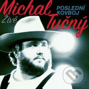Michal Tučný: Poslední kovboj (Live) - Michal Tučný