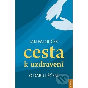 Cesta k uzdravení - Jan Palouček