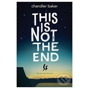 This Is Not the End - Chandler Baker