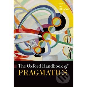 The Oxford Handbook of Pragmatics - Yan Huang