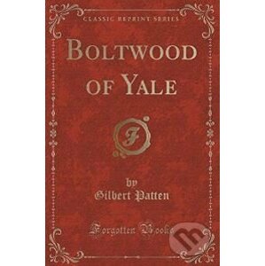 Boltwood of Yale - Gilbert Patten
