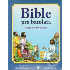 Bible pro batolata - Starý a Nový zákon - Kris Hirschmann