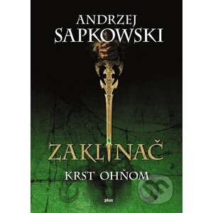 Zaklínač V.: Krst ohňom - Andrzej Sapkowski