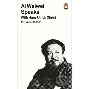 Ai Weiwei Speaks: with Hans Ulrich Obrist - Hans Ulrich Obrist