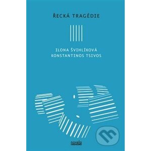 Řecká tragédie - Ilona Švihlíková, Konstantinos Tsivos
