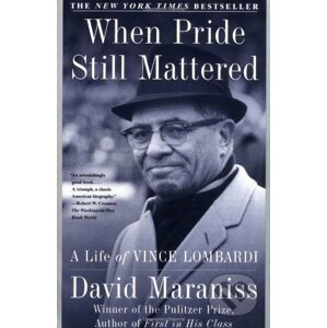 When Pride Still Mattered - David Maraniss