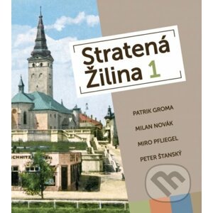 Stratená Žilina 1 - Patrik Groma, Milan Novák, Miroslav Pfliegel, Peter Štanský