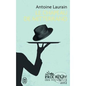 Le chapeau de Mitterrand - Antoine Laurain