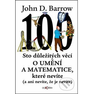 Sto důležitých věcí o umění a matematice, které nevíte - John D. Barrow
