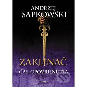 Zaklínač IV.: Čas opovrhnutia - Andrzej Sapkowski