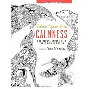 Adult Colouring Books: Colour Yourself to Calmness - Sue Coccia