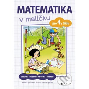 Matematika v malíčku pro 4. třídu - Simona Špačková, Antonín Šplíchal (ilustrácie)