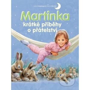 Martinka - krátké příběhy o přátelství - Svojtka&Co.