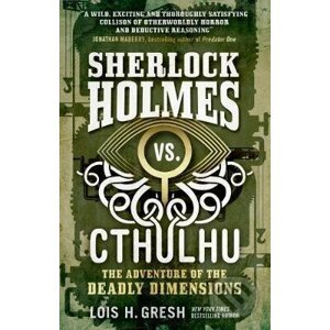 Sherlock Holmes vs. Cthulhu - Lois H. Gresh