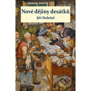 Nové dějiny desátků - Jiří Doležel