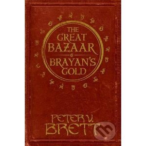 The Great Bazaar and Brayan's Gold - Peter V. Brett