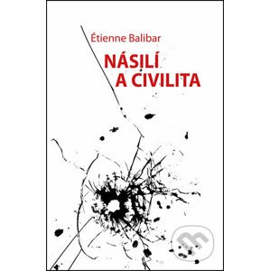 Násilí a civilita - Étienne Balibar