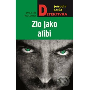 Zlo jako alibi - Jiří Houser, Eva Houserová