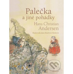 Palečka a další pohádky - Hans Christian Andersen, Jana Kiselová-Siteková (ilustrácie)
