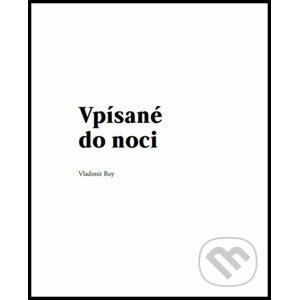 Vpísané do noci - Vladimír Roy, Štefan Papčo (ilustrácie)