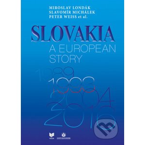 Slovakia a European Story - Miroslav Londák, Slavomír Michálek, Peter Weiss a kolektív